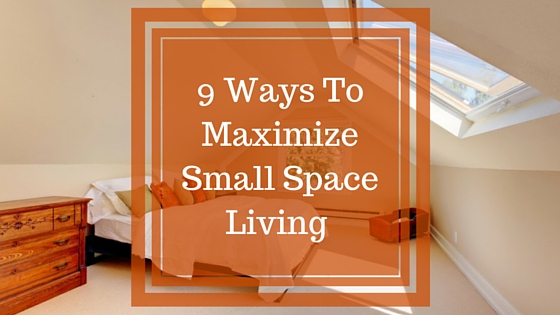9 Ways To Maximize Small Space Living